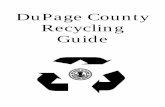 DuPage County Recycling Guide - Downers Grove, · PDF fileThe DuPage County Recycling Guide is a non-copyrighted publication. Anyone is welcome to copy and dis-tribute it. 3 ... (630)
