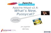 Apache httpd v2.4: What’s New, Pussycat? · PDF fileRecall that different MPMs have different config directives! @jimjag AllowOverride None ... Double checked results: OSX 10.11.2