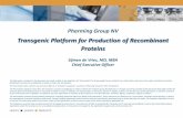 Transgenic Platform for Production of Recombinant · PDF fileTransgenic Platform for Production of Recombinant Proteins Sijmen de ... Reassuring immuno-safety profile: ... •Ideal