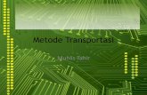 Metode Transportasi -   · PDF filePendahuluan •Metode Transportasi digunakan untuk mengoptimalkan biaya pengangkutan (transportasi) komoditas tunggal dari