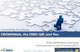 CROWNWeb, the ESRD QIP, and Youmycrownweb.org/.../12/CROWNWeb-the-ESRD-QIP-and-You... · CROWNWeb, the ESRD QIP, and You . ... • Performance Score Summary Report (PSSR) Spreadsheet
