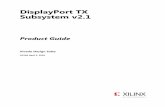 DisplayPort TX Subsystem v2 - ザイリンクス - All ... · PDF fileThis chapter contains an overview of the core as well as details about ... DisplayPort TX Subsystem v2.1 7 PG199