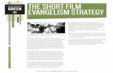 THE SHORT FILM EVANGELISM STRATEGY - Cru · PDF fileTHE SHORT FILM EVANGELISM STRATEGY The most powerful way to insert an idea into the world is through story. — Robert McKee Everyone