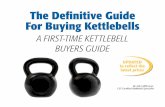 The Deﬁ nitive Guide For Buying Kettlebellsphysicalliving.com/.../definitive_guide_for_buying_kettlebells.pdf · The Deﬁ nitive Guide For Buying Kettlebells ... injury or health