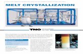 Melt crystallization - TNO · PDF filemelt crystallization is a valuable tool in your company for the production ... • Continuous operation. ... crystallizer. the mother liquor escapes