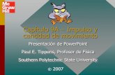 Capítulo 9A Impulso y cantidad de movimiento · PDF fileCapítulo 9A – Impulso y cantidad de movimiento Presentación de PowerPoint Paul E. Tippens, Profesor de Física ... J =