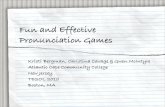 Fun and Effective Pronunciation Games - Panama · PDF fileFun and Effective Pronunciation Games Kristi Bergman, Christina Cavage & Gwen McIntyre Atlantic Cape Community College New