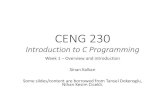 CENG 230 Introduction to C Programming - KOVANsinan/ceng230/week1.pdf · CENG 230 Introduction to C Programming Week 1 –Overview and introduction Sinan Kalkan Some slides/content