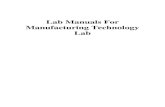 Lab Manuals For Manufacturing Technology · PDF fileLab Manuals For Manufacturing ... To study of Orthogonal & Oblique Cutting on a Lathe. Apparatus: Lathe Machine Theory: It is appears