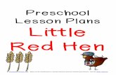 Preschool Lesson Plans Little Red Hen · PDF filePreschool Lesson Plans Little Red Hen ... The Little Red Hen Makes a Pizza by Philomen Sturges Armadilly Chili by Helen Ketteman