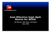Cost Effective High Split Ratios for EPON - IEEE  · PDF fileCost Effective High Split Ratios for EPON Hal Roberts, Mike Rude, Jeff Solum July, 2001