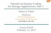 Tutorial on Erasure Coding for Storage Applications, Part 1web.eecs.utk.edu/~plank/plank/papers/2013-02-11-FAST-Tutorial.pdf · Tutorial on Erasure Coding for Storage Applications,