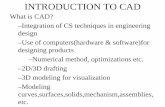 INTRODUCTION TO CAD - Indian Institute of Technology …web.iitd.ac.in/~achawla/public_html/735/pptfiles/introduction cad.pdf · INTRODUCTION TO CAD What is CAD? –Integration of