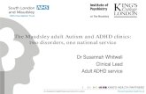The Maudsley adult Autism and ADHD clinics: two disorders ... Susannah - ASD CPD Updates.pdf · The Maudsley adult Autism and ADHD clinics: two disorders, one national service Dr
