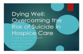 Dying Well: Overcoming the Risk of Suicide in Hospice Carecalhospice.org/included/docs/education/2014/conference/1D.pdf · Dying Well: Overcoming the Risk of Suicide in Hospice Care