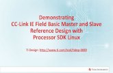 Demonstrating CC-Link IE Field Basic Master and Slave ... · PDF fileIEF Basic on PRU-ICSS . Linux : RTOS ... •CC-Link IE Field Basic Master & Slave Reference Design: ... for CC-Link