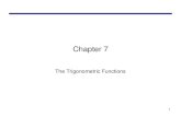 Chapter 7 - College of the Canyons · PDF fileChapter 7 Topics • Radian Measure • Trig Functions of angles • Evaluating Trig Functions • Algebra and Trig Functions • Right