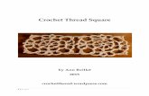 Crochet Thread Square by me - · PDF file2 | P a g e Crochet Thread Square Ann Reillet, c. 2015 Material • Mercerized Crochet Thread Size US 20 • Steel Crochet Hook US Size 10