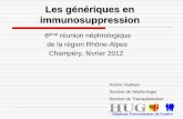 Les génériques en immunosuppression - Nephroblog · PDF fileLes génériques en immunosuppression 8ème réunion néphrologique de la région Rhône-Alpes Champéry, février 2012