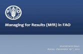 Managing for Results (MfR) in  · PDF fileManaging for Results (MfR) in FAO ... activities necessary and sufficient to achieve the Os/RRs, regardless of