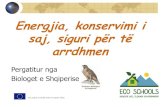 Energjia, konservimi i saj, siguri për të - Green Schoolsgreen-schools.org/uploads/pdf/prezantimi energjia Korce Pogradec 31... · Pjesa më e madhe e energjisë, ... Ato e kanë