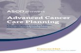 Advanced Cancer Care Planning · PDF fileAdvanced Cancer Care Planning 7 life, and supporting patients and their families. Any person, regardless of age or type and stage of cancer,