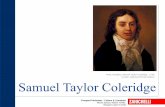 Samuel Taylor Coleridge - · PDF file1798 The Rime of the Ancient Mariner, ... •The atmosphere is mysterious and dream-like. 5. ... Samuel Taylor Coleridge The Rime Medieval ballads