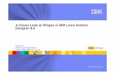 A Closer Look at XPages in IBM Lotus Domino Designer 8 · PDF fileA Closer Look at XPages in IBM Lotus Domino Designer 8.5 ... Lotus software IBM Software Group ... Download new XPage