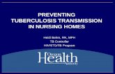 PREVENTING TUBERCULOSIS TRANSMISSION IN NURSING HOMES · PDF fileTUBERCULOSIS TRANSMISSION IN NURSING HOMES Heidi ... Infection Control Plan ... transmission of Mycobacterium tuberculosis