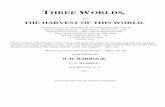 THREE W ORLDS - The · PDF file3 THE THREE WORLDS and plan of redemption , A fourth world, or a fourth heaven, is nowhere named in the Bible or associated with the past, present, or