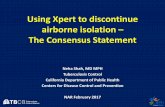 Using Xpert to discontinue airborne isolation The ... - Shah - Use of PCR-based... · Using Xpert to discontinue airborne isolation – The Consensus Statement ... –another diagnosis
