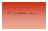 PICC and Midline Catheters - Carle Illinois College of ... · PDF fileWhat is a PICC • Peripherally Inserted Central Catheter • Indications for PICC • TPN or other solutions