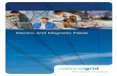 Electric and Magnetic Fields - National Grid · PDF fileElectric and magnetic fields are produced by ... draws more current. However, the electric field from ... exposure levels are
