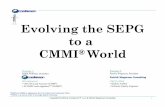 Evolving the SEPG to a CMMI World - · PDF fileEvolving the SEPG to a CMMI® World. ... A User’s Guide for Software Process Improvement, ... Evolving the SEPG to an Enterprise PG