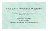 Michigan’s Honey Bee · PDF fileMichigan Bees • Michigan Bees go brood-less in September, restart brood rearing in February. • Over-wintering bees need to be healthy. • Severe