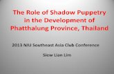 The Role of Shadow Puppetry in the Development of ... · PDF filein the Development of Phatthalung Province, ... Wayang Kulit but still popular ... The Role of Shadow Puppetry in the