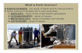 What is Earth Science? is Earth Science? C. Earth scientists focus on the four spheres of Earth: 2. HYDROSPHERE: all parts of the Earth that are water; solid, liquid, and gas 1. GEOSPHERE: