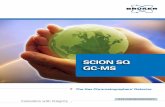SCION SQ GC-MS -  · PDF fileIntroducing the SCION SQ™ GC-MS The SCION SQ is designed to analyze thousands of samples from complex matrices. With an upper mass limit of