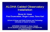 ALOHA Cabled Observatory Installationaco-ssds.soest. cable. February 2007 Cable Termination ... â€¢ Using ROV Jason and Medea ... acoustic modem) OBS Cable Termination. JBOX, OBS
