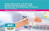 Handbook of Drug Administration of Drug Administration via Enteral Feeding Tubes THIRD EDITION Rebecca White BSc (Hons) MSc MRPharmS (I Presc) FFRPS Medical Advisor, Baxter Healthcare