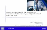 OSSS: An Approach for Modelling, seamless · PDF file18. Sept. 2007 ESCUG 16 Barcelona OSSS: An Approach for Modelling, seamless Refinement, and Synthesis of HW/SW SoC Frank Oppenheimer