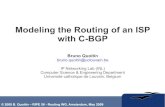 Modeling the Routing of an ISP with C-BGP - RIPE 58ripe58.ripe.net/content/presentations/modelling-with-cbgp.pdf · Modeling the Routing of an ISP with C-BGP ... Case study ... Modeling
