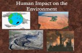 Human Impact on the Environment - · PDF fileHuman Impact on the ... disturbance predictable Ecosystems may seem _____, ... changing natural human Older inhabitants _____ and make