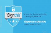 iSignthis Ltd (ASX:ISX) - Australian Securities Exchange - · PDF fileiSignthis Ltd (ASX:ISX) ... in Singapore and New Zealand. ... Low-tech, cloud-based platform with uninhibited