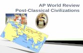 AP World Review Post-Classical Civilizationsmrzakarian.weebly.com/uploads/8/7/1/8/8718722/ap... · Including Sub-Saharan Africa, N and W Europe, Japan, ... The Origins of Islam .