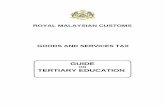 ROYAL MALAYSIAN CUSTOMS GOODS AND SERVICES … Industry Guide - Tertiary... · ROYAL MALAYSIAN CUSTOMS GOODS AND SERVICES TAX. ... National Development of Skills Development Act 2006