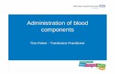 Administration of blood components - Welcome to JPAC · PDF fileAdministration of blood components ... • Solid tumours - haematological malignancies, peptic ... paediatric patients