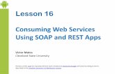 Consuming Web Services Using SOAP and REST Appsgrail.cba.csuohio.edu/~matos/notes/cis-493/lecture-notes/slides/...possibilities offered by the client-server computing model will make