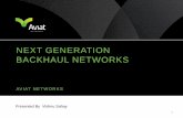 NEXT GENERATION BACKHAUL NETWORKS - · PDF fileEvolving Backhaul Requirements ... anticipated thanks to 3G and 4G HSPA/LTE and ... HYBRID Microwave Radios combine traditional microwave
