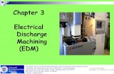 Chapter 3 Electrical Discharge Machining (EDM) 03 (EDM... · PDF fileElectrical Discharge Machining (EDM) EDM-Die Sinker EDM-Wirecut Chapter 3: EDM ... Schematic illustration of the